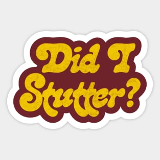 Did I Stutter? Sticker